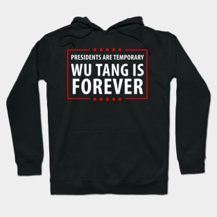 Presidents Are Temporary Wu Is Forever Hoodie